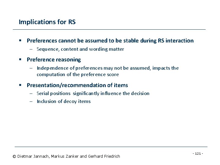 Implications for RS § Preferences cannot be assumed to be stable during RS interaction