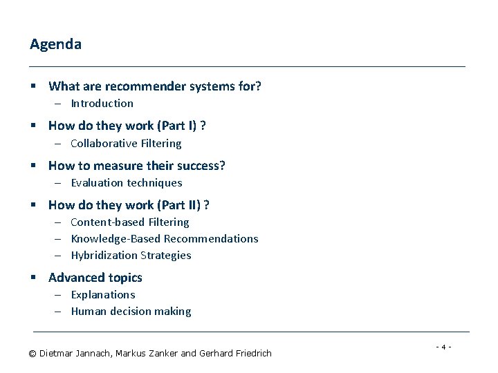 Agenda § What are recommender systems for? – Introduction § How do they work