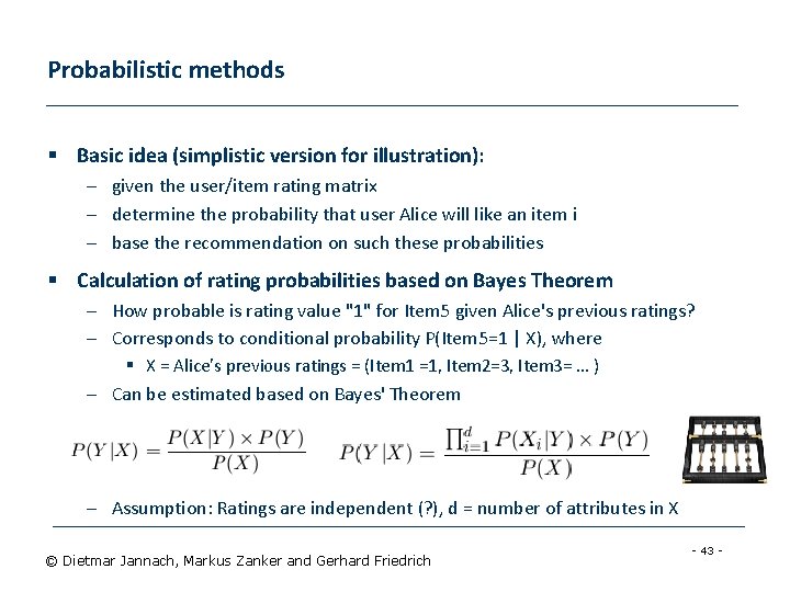 Probabilistic methods § Basic idea (simplistic version for illustration): – given the user/item rating