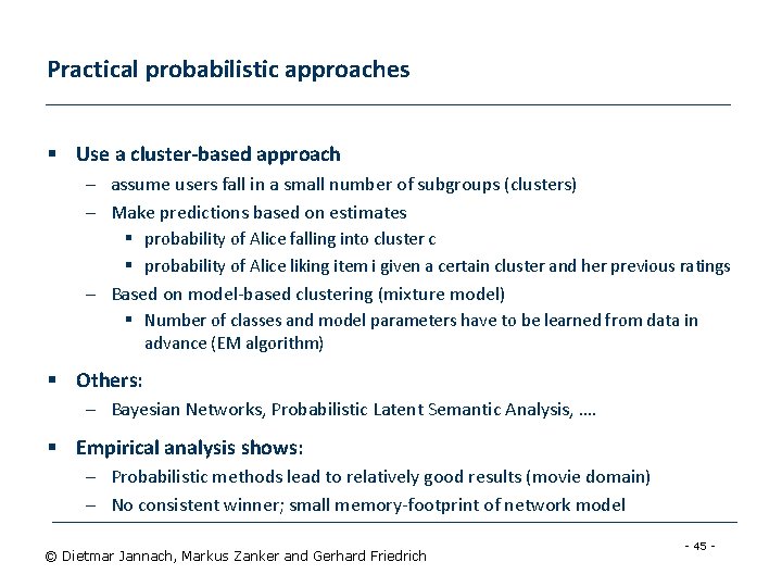 Practical probabilistic approaches § Use a cluster-based approach – assume users fall in a