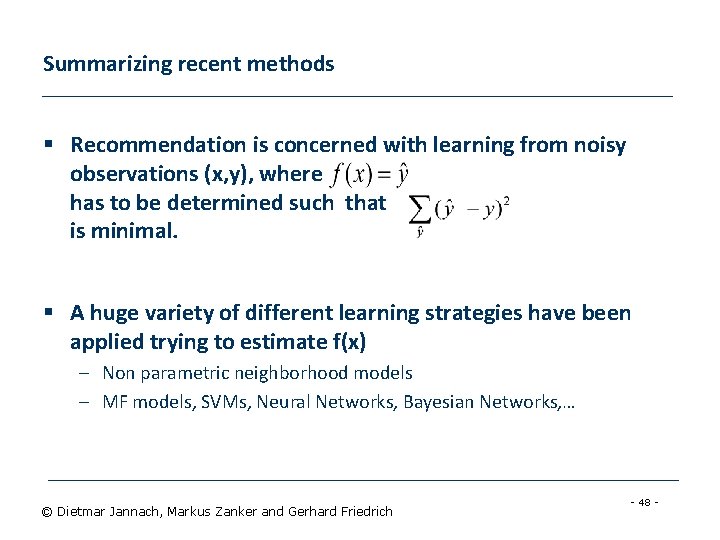 Summarizing recent methods § Recommendation is concerned with learning from noisy observations (x, y),