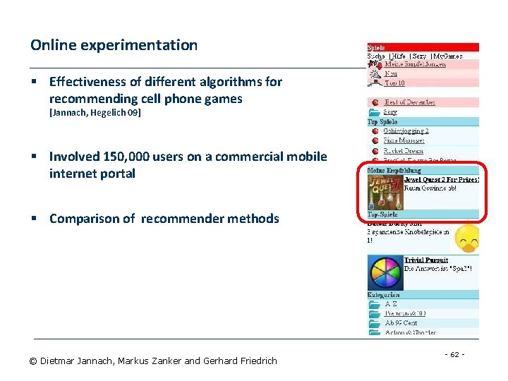 Online experimentation § Effectiveness of different algorithms for recommending cell phone games [Jannach, Hegelich