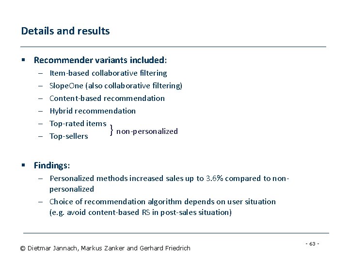 Details and results § Recommender variants included: – – – Item-based collaborative filtering Slope.