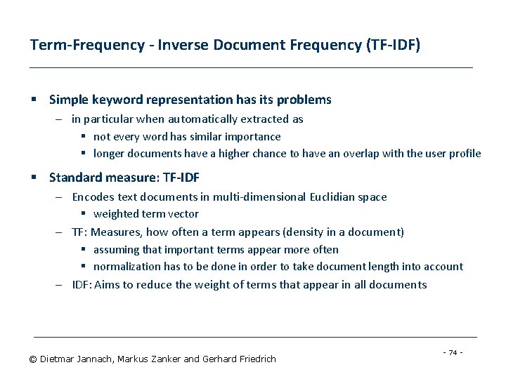 Term-Frequency - Inverse Document Frequency (TF-IDF) § Simple keyword representation has its problems –