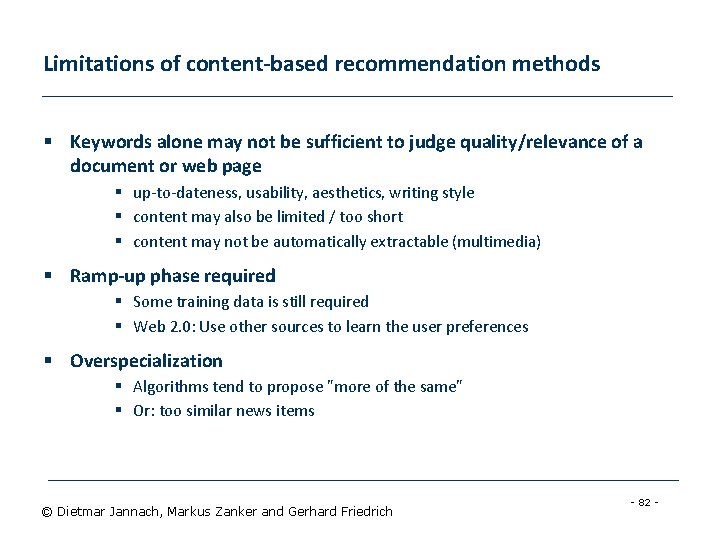 Limitations of content-based recommendation methods § Keywords alone may not be sufficient to judge