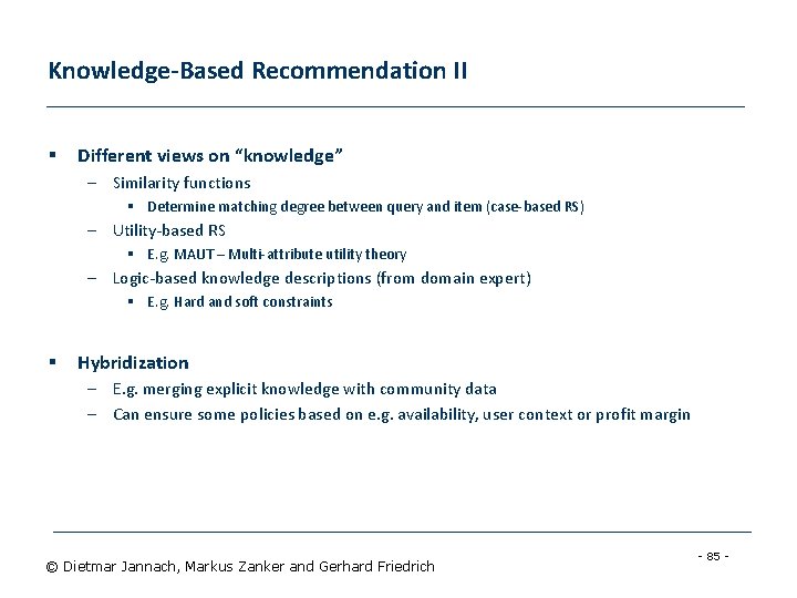 Knowledge-Based Recommendation II § Different views on “knowledge” – Similarity functions § Determine matching