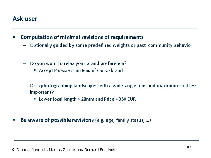 Ask user § Computation of minimal revisions of requirements – Optionally guided by some