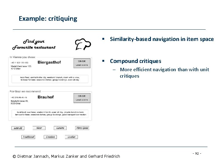 Example: critiquing § Similarity-based navigation in item space § Compound critiques – More efficient