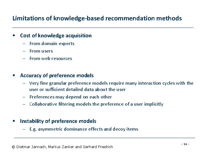 Limitations of knowledge-based recommendation methods § Cost of knowledge acquisition – From domain experts