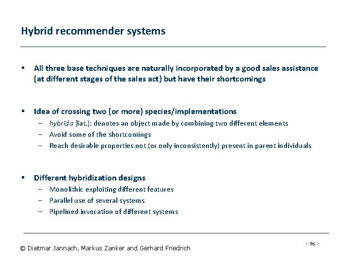 Hybrid recommender systems § All three base techniques are naturally incorporated by a good