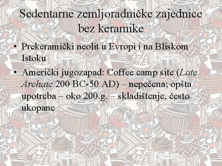 Sedentarne zemljoradničke zajednice bez keramike • Prekeramički neolit u Evropi i na Bliskom Istoku