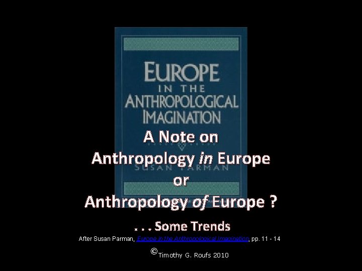 A Note on Anthropology in Europe or Anthropology of Europe ? . . .