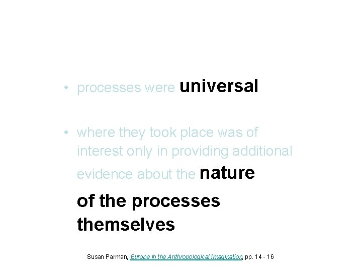  • processes were universal • where they took place was of interest only