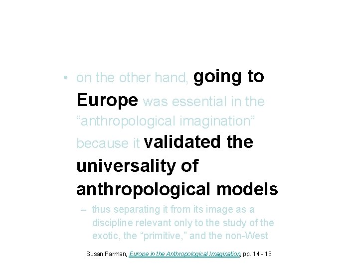  • on the other hand, going to Europe was essential in the “anthropological