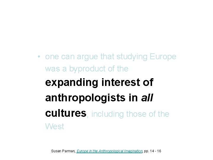  • one can argue that studying Europe was a byproduct of the expanding