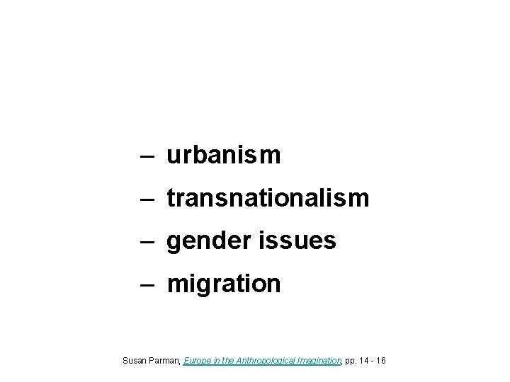 – urbanism – transnationalism – gender issues – migration Susan Parman, Europe in the