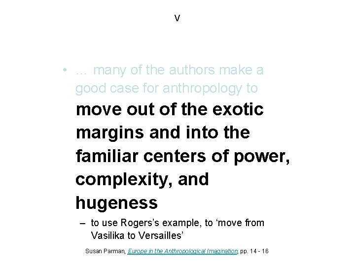 V • … many of the authors make a good case for anthropology to