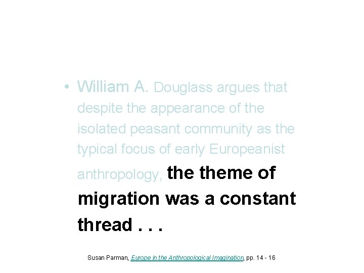  • William A. Douglass argues that despite the appearance of the isolated peasant
