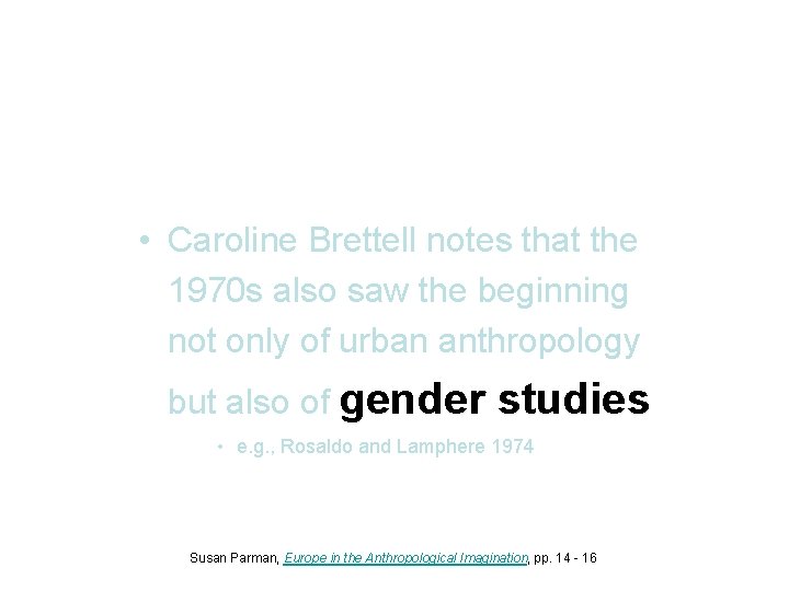  • Caroline Brettell notes that the 1970 s also saw the beginning not