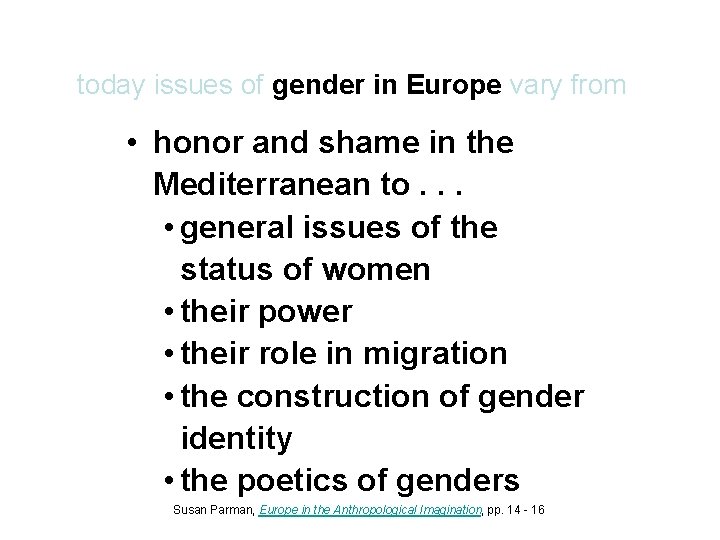 today issues of gender in Europe vary from • honor and shame in the