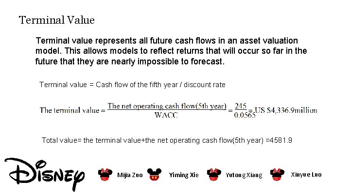 Terminal Value Terminal value represents all future cash flows in an asset valuation model.