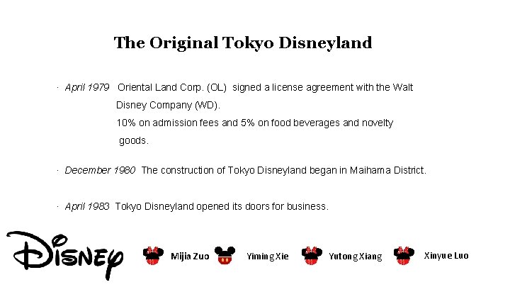 The Original Tokyo Disneyland · April 1979 Oriental Land Corp. (OL) signed a license