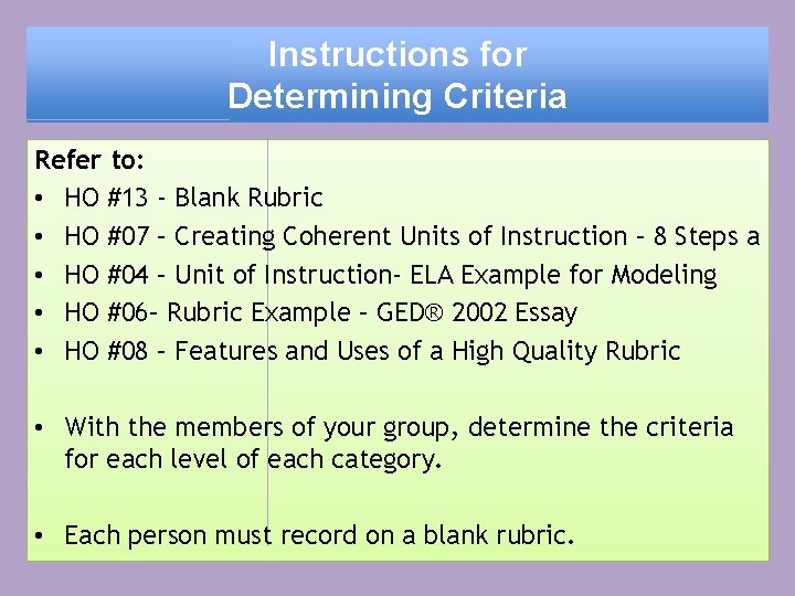 Instructions for Determining Criteria Refer to: • HO #13 - Blank Rubric • HO