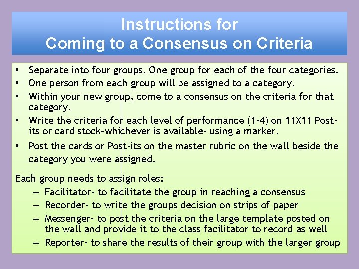 Instructions for Coming to a Consensus on Criteria • Separate into four groups. One
