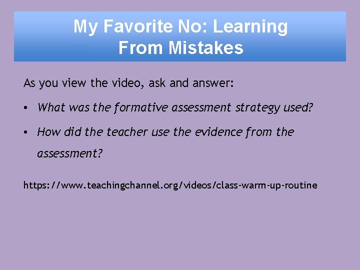 My Favorite No: Learning From Mistakes As you view the video, ask and answer: