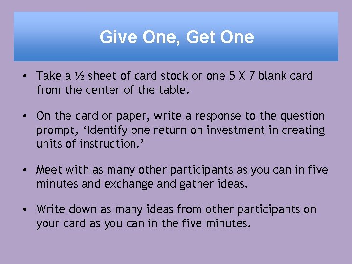 Give One, Get One • Take a ½ sheet of card stock or one