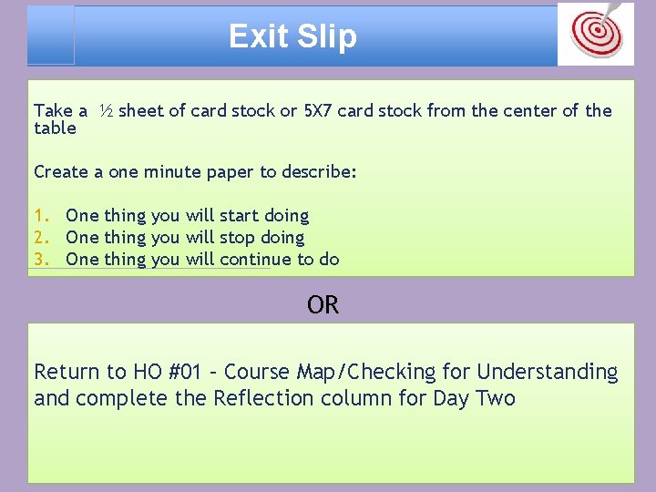 Exit Slip Take a ½ sheet of card stock or 5 X 7 card
