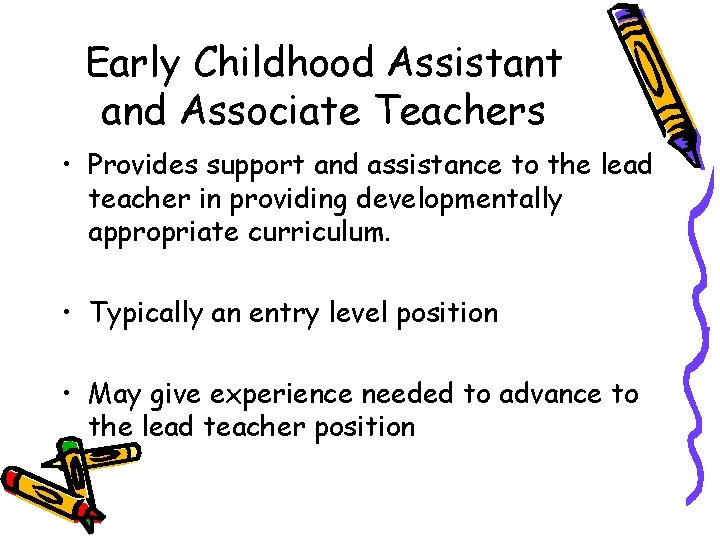 Early Childhood Assistant and Associate Teachers • Provides support and assistance to the lead