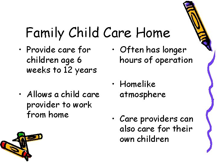 Family Child Care Home • Provide care for children age 6 weeks to 12