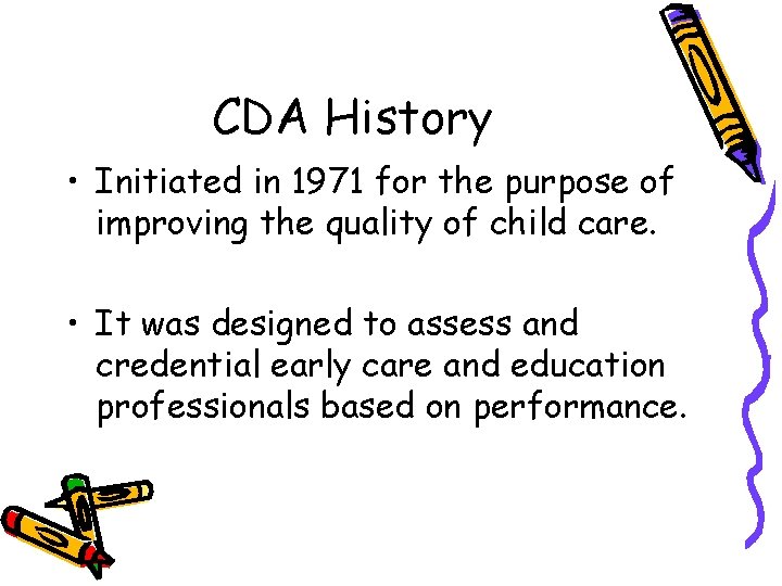 CDA History • Initiated in 1971 for the purpose of improving the quality of