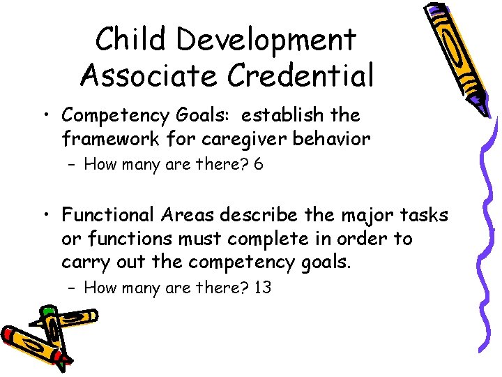 Child Development Associate Credential • Competency Goals: establish the framework for caregiver behavior –