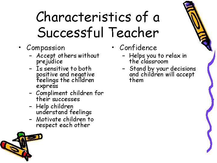 Characteristics of a Successful Teacher • Compassion – Accept others without prejudice – Is