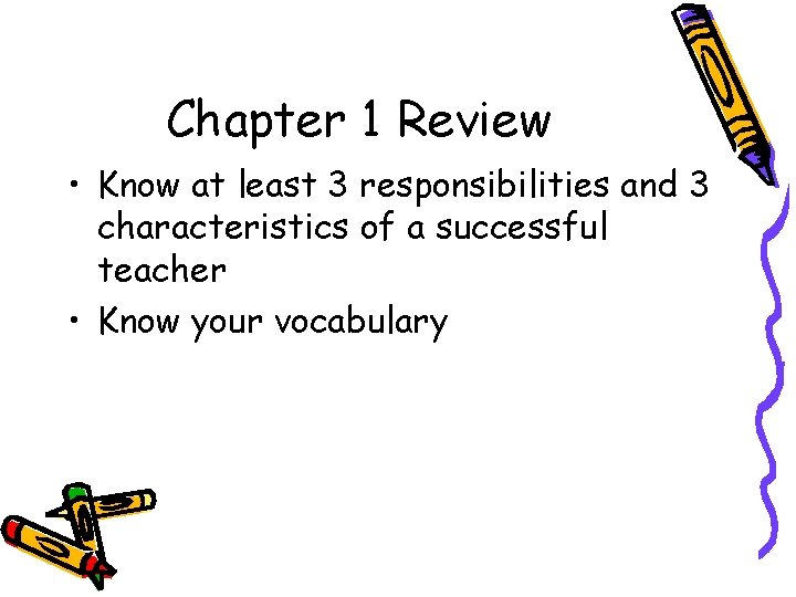 Chapter 1 Review • Know at least 3 responsibilities and 3 characteristics of a