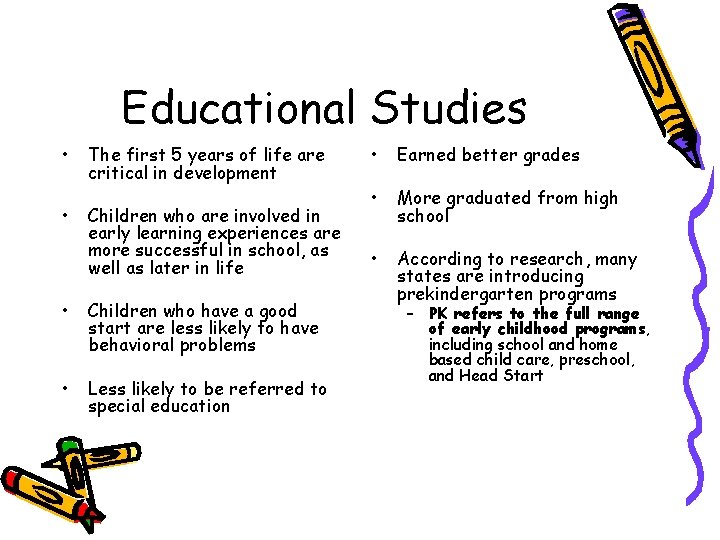 Educational Studies • • The first 5 years of life are critical in development