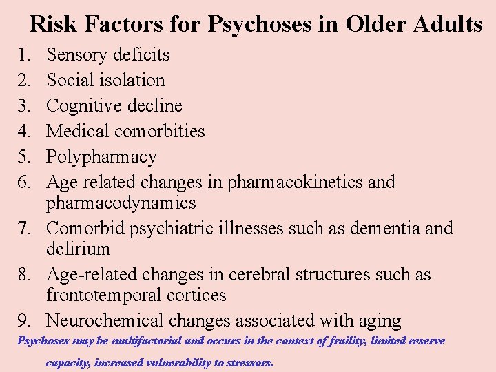 Risk Factors for Psychoses in Older Adults 1. 2. 3. 4. 5. 6. Sensory Risk Factors for Psychoses in Older Adults 1. 2. 3. 4. 5. 6. Sensory