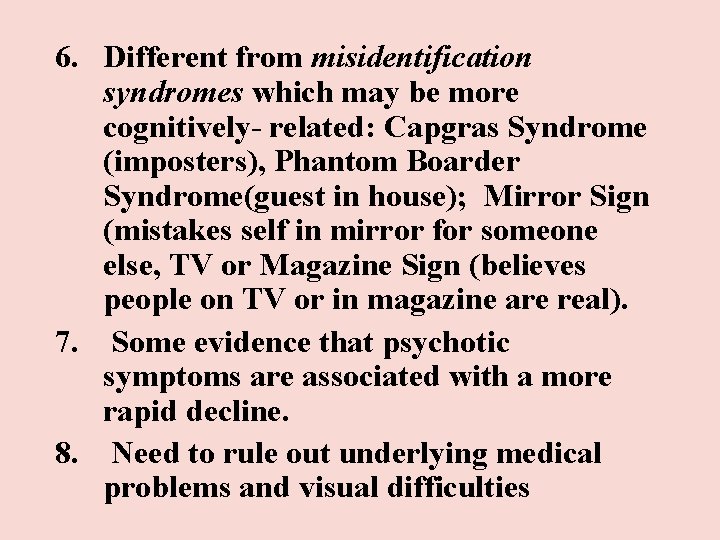 6. Different from misidentification syndromes which may be more cognitively- related: Capgras Syndrome (imposters), 6. Different from misidentification syndromes which may be more cognitively- related: Capgras Syndrome (imposters),