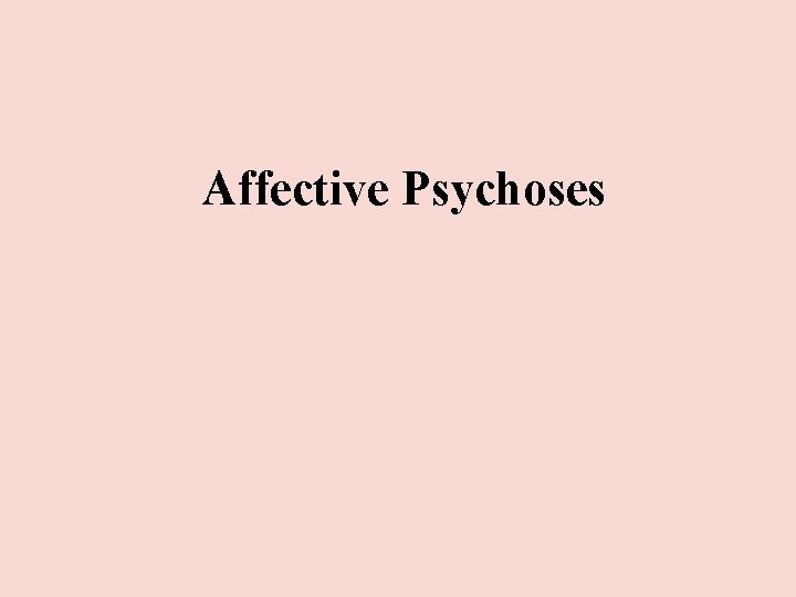 Affective Psychoses Affective Psychoses