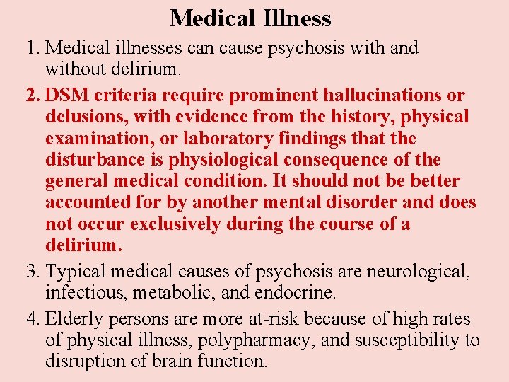 Medical Illness 1. Medical illnesses can cause psychosis with and without delirium. 2. DSM Medical Illness 1. Medical illnesses can cause psychosis with and without delirium. 2. DSM