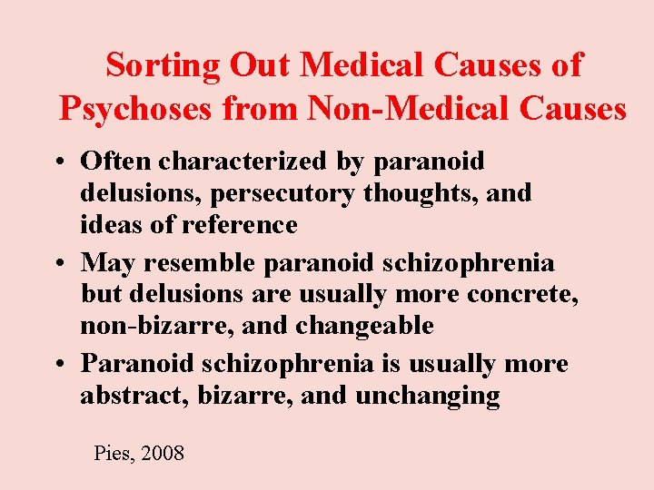 Sorting Out Medical Causes of Psychoses from Non-Medical Causes • Often characterized by paranoid Sorting Out Medical Causes of Psychoses from Non-Medical Causes • Often characterized by paranoid