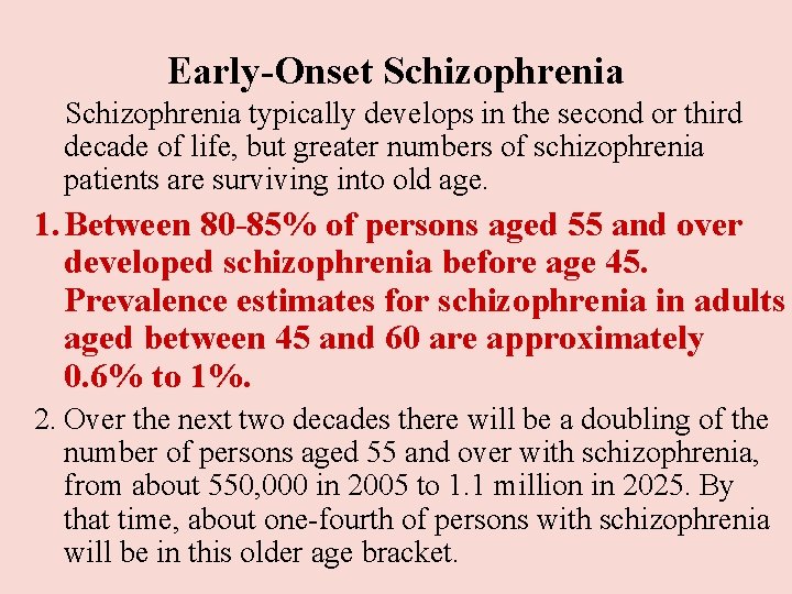 Early-Onset Schizophrenia typically develops in the second or third decade of life, but greater Early-Onset Schizophrenia typically develops in the second or third decade of life, but greater