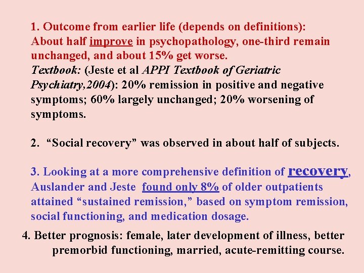 1. Outcome from earlier life (depends on definitions): About half improve in psychopathology, one-third 1. Outcome from earlier life (depends on definitions): About half improve in psychopathology, one-third