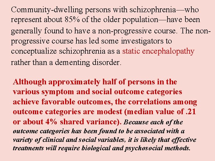Community-dwelling persons with schizophrenia—who represent about 85% of the older population—have been generally found Community-dwelling persons with schizophrenia—who represent about 85% of the older population—have been generally found
