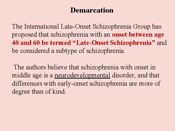 Demarcation The International Late-Onset Schizophrenia Group has proposed that schizophrenia with an onset Demarcation The International Late-Onset Schizophrenia Group has proposed that schizophrenia with an onset
