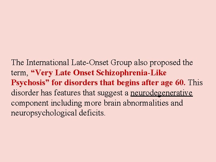 The International Late-Onset Group also proposed the term, “Very Late Onset Schizophrenia-Like Psychosis” for The International Late-Onset Group also proposed the term, “Very Late Onset Schizophrenia-Like Psychosis” for