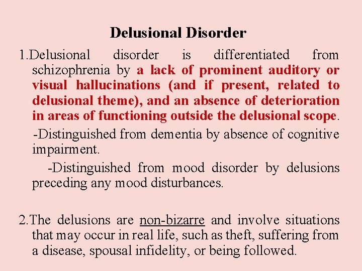 Delusional Disorder 1. Delusional disorder is differentiated from schizophrenia by a lack of prominent Delusional Disorder 1. Delusional disorder is differentiated from schizophrenia by a lack of prominent