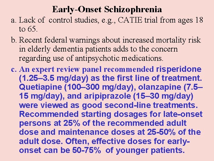Early-Onset Schizophrenia a. Lack of control studies, e. g. , CATIE trial from ages Early-Onset Schizophrenia a. Lack of control studies, e. g. , CATIE trial from ages